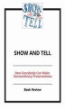 Okładka książki: Show and Tell: How Everybody Can Make Extraordinary Presentations