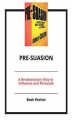 Okładka książki: Pre-Suasion: A Revolutionary Way to Influence and Persuade