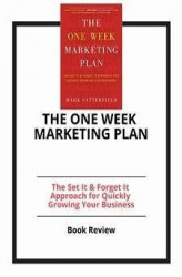 Okładka: The One Week Marketing Plan: The Set It & Forget It Approach for Quickly Growing Your Business