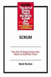Okładka: Scrum: The Art of Doing Twice the Work in Half the Time