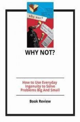 Okładka: Why Not?: How to Use Everyday Ingenuity to Solve Problems Big And Small