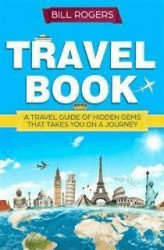 Okładka: Travel Book: A Travel Book of Hidden Gems That Takes You on a Journey You Will Never Forget