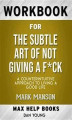 Okładka książki: Workbook for The Subtle Art of Not Giving a F*ck: A Counter intuitive Approach to Living a Good Life