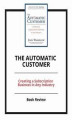 Okładka książki: The Automatic Customer: Creating a Subscription Business in Any Industry