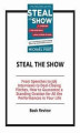 Okładka książki: Steal the Show: From Speeches to Job Interviews to Deal-Closing Pitches, How to Guarantee a Standing Ovation for All the Performances in Your Life