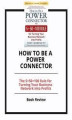 Okładka książki: How to Be a Power Connector: The 5+50+100 Rule for Turning Your Business Network into Profits