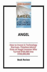 Okładka: Angel: How to Invest in Technology Startups--Timeless Advice from an Angel Investor Who Turned $100,000 into $100,000,000