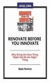 Okładka książki: Renovate Before You Innovate: Why Doing the New Thing Might Not Be the Right Thing