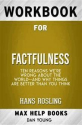 Okładka: Workbook for Factfulness: Ten Reasons We're Wrong About the World--and Why Things Are Better Than You Think