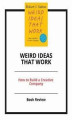 Okładka książki: Weird Ideas That Work: How to Build a Creative Company