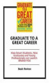 Okładka książki: Graduate to a Great Career: How Smart Students, New Graduates and Young Professionals can Launch BRAND YOU