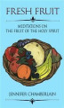 Okładka książki: Fresh Fruit: Meditations on the Fruit of the Holy Spirit
