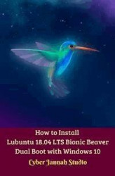 Okładka: How to Install Lubuntu 18.04 LTS Bionic Beaver Dual Boot with Windows 10