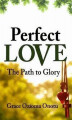 Okładka książki: Perfect Love: The Path to Glory