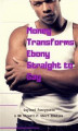 Okładka książki: Money Transforms Ebony Straight to Gay