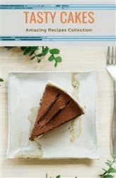 Okładka: Tasty Cakes - Amazing Recipes Collection