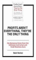 Okładka książki: Profits Aren't Everything, They're the Only Thing