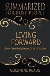 Okładka: Living Forward - Summarized for Busy People
