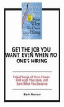 Okładka książki: Get the Job You Want, Even When No One's Hiring