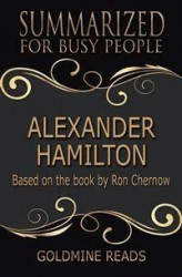 Okładka: Alexander Hamilton - Summarized for Busy People