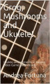 Okładka książki: Grog, Mushrooms and Ukulele!