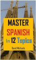 Okładka książki: Master Spanish in 12 Topics..