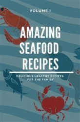 Okładka: Amazing Seafood Recipes -  Volume I