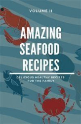 Okładka: Amazing Seafood Recipes - Volume II