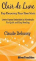 Okładka książki: Clair de Lune Suite Bergamasque Easy Elementary Piano Sheet Music