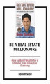 Okładka książki: Be a Real Estate Millionaire