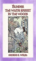 Okładka książki: BUMPER THE WHITE RABBIT IN THE WOODS - Book 2 in the Bumper the White Rabbit Series