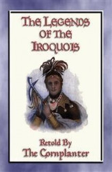 Okładka: LEGENDS of the IROQUOIS - 24 Native American Legends and Stories