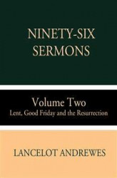 Okładka: Ninety-Six Sermons: Volume Two: Lent, Good Friday and the Resurrection