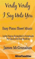 Okładka książki: Verily Verily I Say Unto You Easy Piano Sheet Music