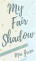 Okładka książki: My Fair Shadow