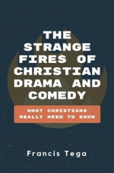 Okładka: The Strange Fires of Christian Drama and Comedy