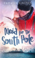Okładka książki: Maid for the South Pole