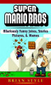 Okładka książki: Super Mario Bros Hilariously Funny Jokes, Stories, Pictures, & Memes