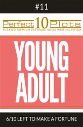 Okładka: Perfect 10 Young Adult Plots #11-6 "LEFT TO MAKE A FORTUNE"