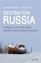 Okładka: Destination Russia. A ship and a cat in the tundra and other extra-ordinary encounters