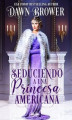 Okładka książki: Seduciendo A Una Princesa Americana