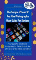 Okładka książki: The Simple IPhone 12 Pro Max Photography User Guide For Seniors