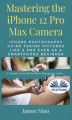 Okładka książki: Mastering The IPhone 12 Pro Max Camera