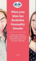 Okładka książki: When Your Mom Has Borderline Personality Disorder