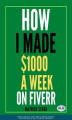 Okładka książki: How I Made $1000 A Week On Fiverr