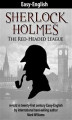 Okładka książki: Sherlock Holmes: The Red-Headed League re-told in twenty-first century Easy-English