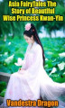 Okładka książki: Asia FairyTales The Story of Beautiful Wise Princess Kwan-Yin