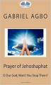 Okładka książki: Prayer Of Jehoshaphat: ”O Our God, Won'T You Stop Them?”
