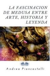 Okładka: La Fascinación De Medusa Entre Arte, Mito Y Leyenda