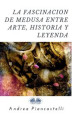 Okładka książki: La Fascinación De Medusa Entre Arte, Mito Y Leyenda